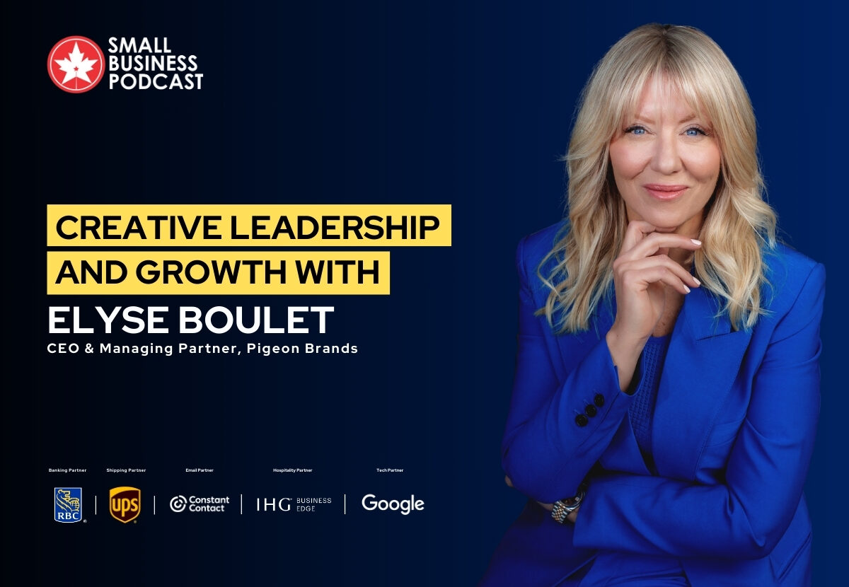Creative leadership and growth with Elyse Boulet: ad for Small Business Podcast. Leadership créatif et croissance avec Elyse Boulet : annonce pour le Small Business Podcast.